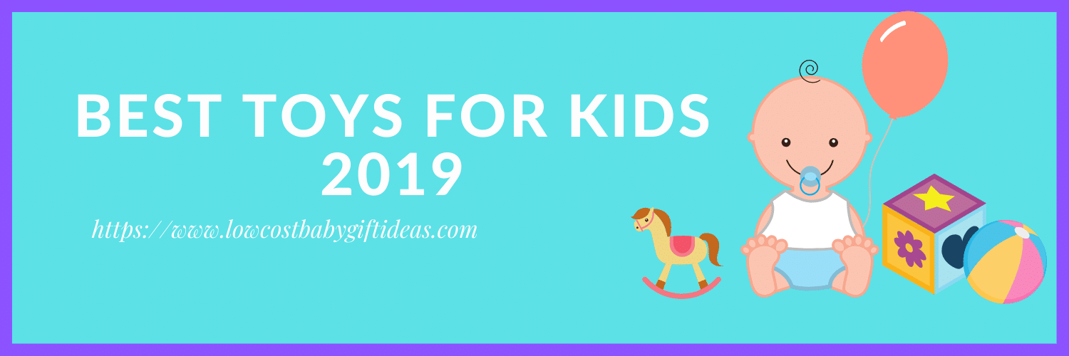Best Toys For Kids 2019